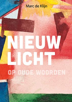 Nieuw licht op oude woorden - deel 1